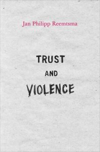 cover of the book Trust and Violence: An Essay on a Modern Relationship