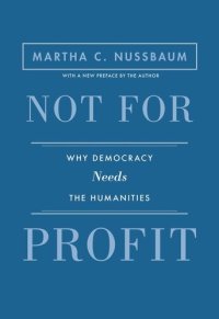 cover of the book Not for Profit: Why Democracy Needs the Humanities - Updated Edition