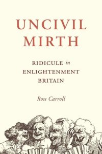 cover of the book Uncivil Mirth: Ridicule in Enlightenment Britain