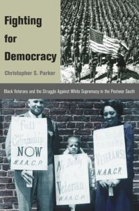 cover of the book Fighting for Democracy: Black Veterans and the Struggle Against White Supremacy in the Postwar South