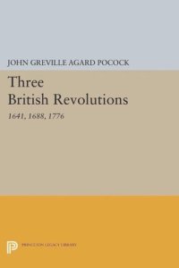 cover of the book Three British Revolutions: 1641, 1688, 1776