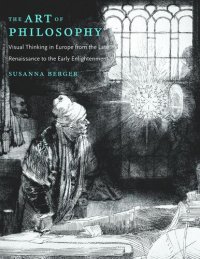 cover of the book The Art of Philosophy: Visual Thinking in Europe from the Late Renaissance to the Early Enlightenment