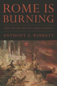 cover of the book Rome Is Burning: Nero and the Fire That Ended a Dynasty