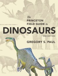 cover of the book The Princeton Field Guide to Dinosaurs: Second Edition