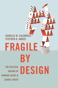 cover of the book Fragile by Design: The Political Origins of Banking Crises and Scarce Credit