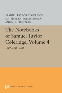 cover of the book The Notebooks of Samuel Taylor Coleridge, Volume 4: 1819-1826: Text