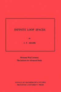 cover of the book Infinite Loop Spaces (AM-90), Volume 90: Hermann Weyl Lectures, The Institute for Advanced Study. (AM-90)