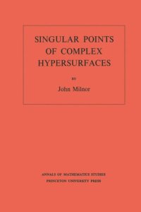 cover of the book Singular Points of Complex Hypersurfaces (AM-61), Volume 61