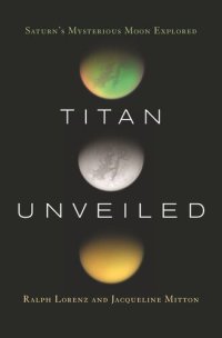 cover of the book Titan Unveiled: Saturn's Mysterious Moon Explored