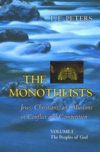 cover of the book The Monotheists: Jews, Christians, and Muslims in Conflict and Competition, Volume I: The Peoples of God