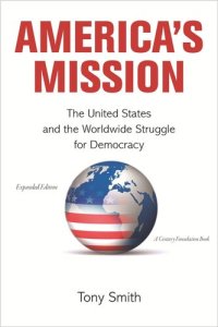 cover of the book America's Mission: The United States and the Worldwide Struggle for Democracy - Expanded Edition