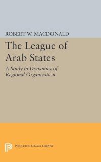 cover of the book The League of Arab States: A Study in Dynamics of Regional Organization