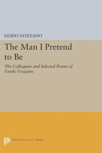 cover of the book The Man I Pretend to Be: The Colloquies and Selected Poems of Guido Gozzano