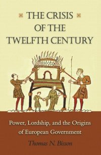 cover of the book The Crisis of the Twelfth Century: Power, Lordship, and the Origins of European Government