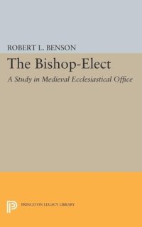 cover of the book Bishop-Elect: A Study in Medieval Ecclesiastical Office