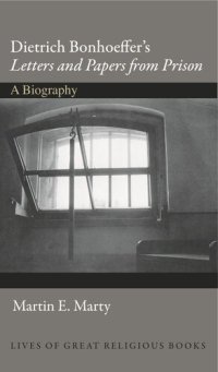 cover of the book Dietrich Bonhoeffer's Letters and Papers from Prison: A Biography