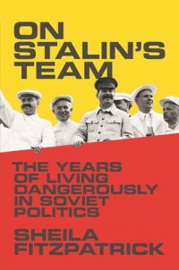 cover of the book On Stalin's Team: The Years of Living Dangerously in Soviet Politics