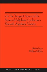 cover of the book On the Tangent Space to the Space of Algebraic Cycles on a Smooth Algebraic Variety. (AM-157)