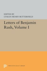 cover of the book Letters of Benjamin Rush: Volume I: 1761-1792