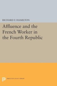 cover of the book Affluence and the French Worker in the Fourth Republic