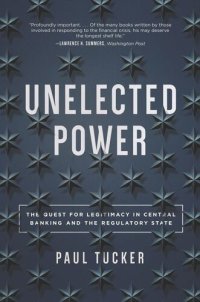 cover of the book Unelected Power: The Quest for Legitimacy in Central Banking and the Regulatory State