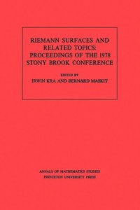 cover of the book Riemann Surfaces Related Topics (AM-97), Volume 97: Proceedings of the 1978 Stony Brook Conference. (AM-97)