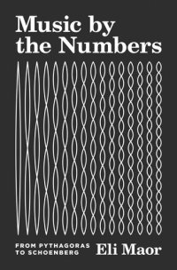 cover of the book Music by the Numbers: From Pythagoras to Schoenberg