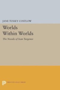 cover of the book Worlds Within Worlds: The Novels of Ivan Turgenev