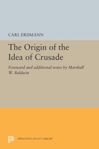 cover of the book The Origin of the Idea of Crusade: Foreword and additional notes by Marshall W. Baldwin