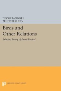 cover of the book Birds and Other Relations: Selected Poetry of Dezsö Tandori