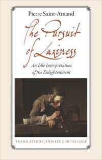 cover of the book The Pursuit of Laziness: An Idle Interpretation of the Enlightenment