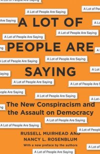 cover of the book A Lot of People Are Saying: The New Conspiracism and the Assault on Democracy