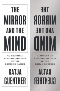 cover of the book The Mirror and the Mind: A History of Self-Recognition in the Human Sciences