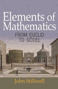 cover of the book Elements of Mathematics: From Euclid to Gödel