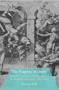 cover of the book The Propriety of Liberty: Persons, Passions, and Judgement in Modern Political Thought