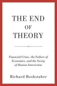 cover of the book The End of Theory: Financial Crises, the Failure of Economics, and the Sweep of Human Interaction