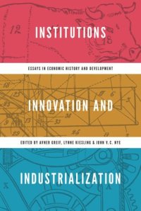 cover of the book Institutions, Innovation, and Industrialization: Essays in Economic History and Development