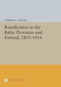 cover of the book Russification in the Baltic Provinces and Finland, 1855-1914