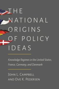 cover of the book The National Origins of Policy Ideas: Knowledge Regimes in the United States, France, Germany, and Denmark