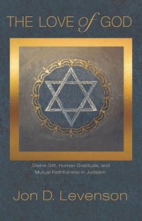 cover of the book The Love of God: Divine Gift, Human Gratitude, and Mutual Faithfulness in Judaism