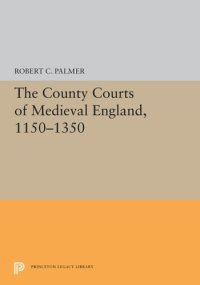 cover of the book The County Courts of Medieval England, 1150-1350