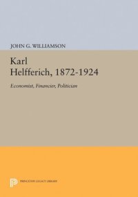 cover of the book Karl Helfferich, 1872-1924: Economist, Financier, Politician