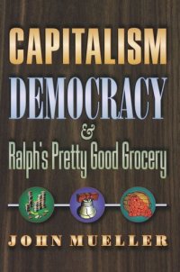 cover of the book Capitalism, Democracy, and Ralph's Pretty Good Grocery