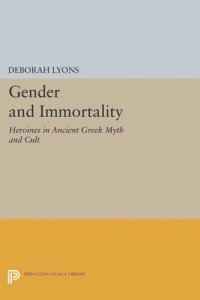 cover of the book Gender and Immortality: Heroines in Ancient Greek Myth and Cult