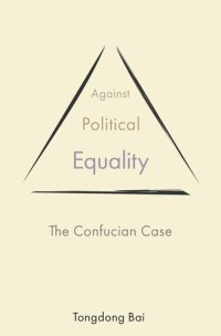 cover of the book Against Political Equality: The Confucian Case