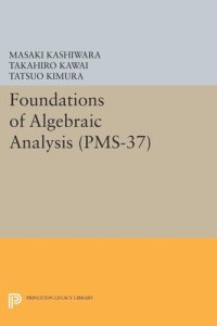 cover of the book Foundations of Algebraic Analysis (PMS-37), Volume 37