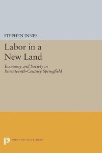 cover of the book Labor in a New Land: Economy and Society in Seventeenth-Century Springfield