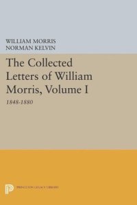 cover of the book The Collected Letters of William Morris, Volume I: 1848-1880