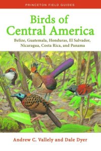 cover of the book Birds of Central America: Belize, Guatemala, Honduras, El Salvador, Nicaragua, Costa Rica, and Panama