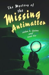 cover of the book The Mystery of the Missing Antimatter